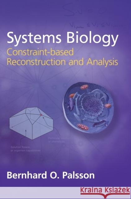 Systems Biology: Constraint-Based Reconstruction and Analysis Bernhard O Palsson 9781107038851