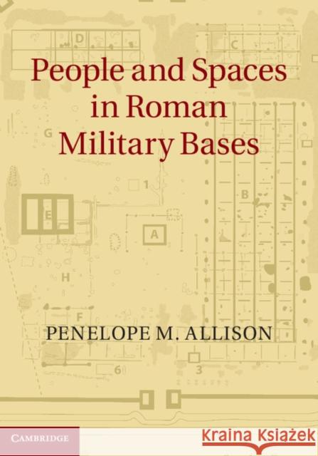 People and Spaces in Roman Military Bases Penelope M Allison 9781107039360