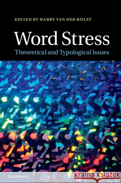 Word Stress: Theoretical and Typological Issues Van Der Hulst, Harry 9781107039513