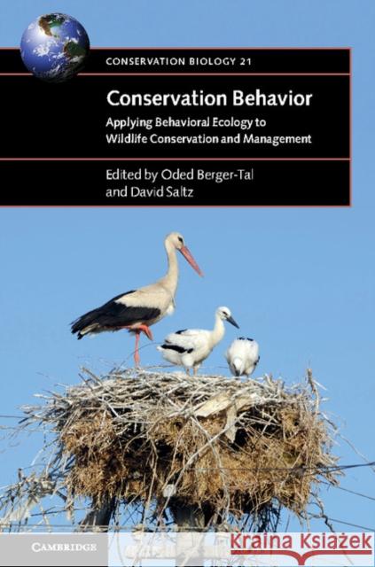 Conservation Behavior: Applying Behavioral Ecology to Wildlife Conservation and Management David Saltz Oded Berger-Tal 9781107040106