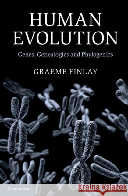 Human Evolution: Genes, Genealogies and Phylogenies Finlay, Graeme 9781107040120