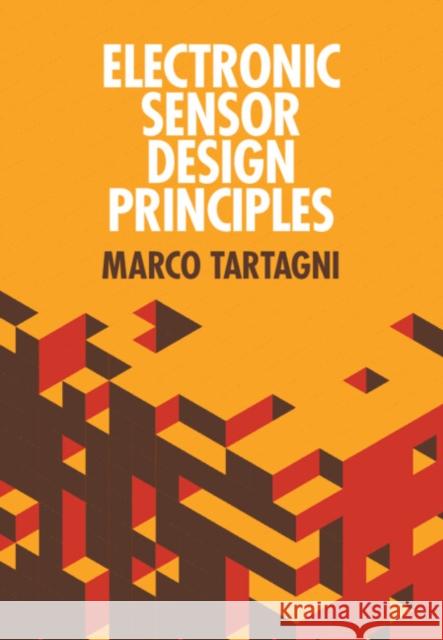 Electronic Sensor Design Principles Marco Tartagni (University of Bologna)   9781107040663 Cambridge University Press