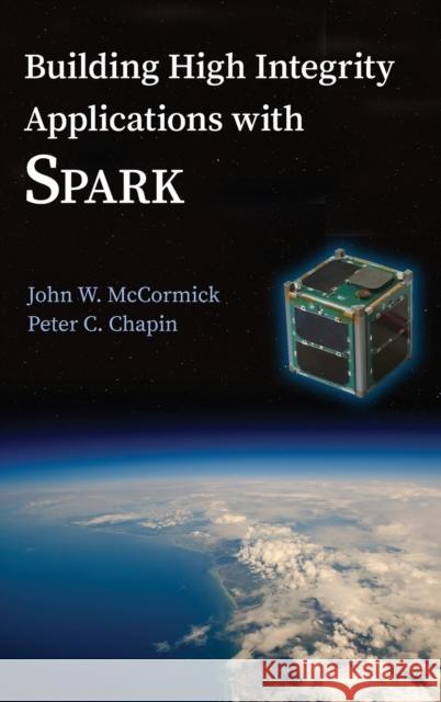 Building High Integrity Applications with Spark McCormick, John W. 9781107040731