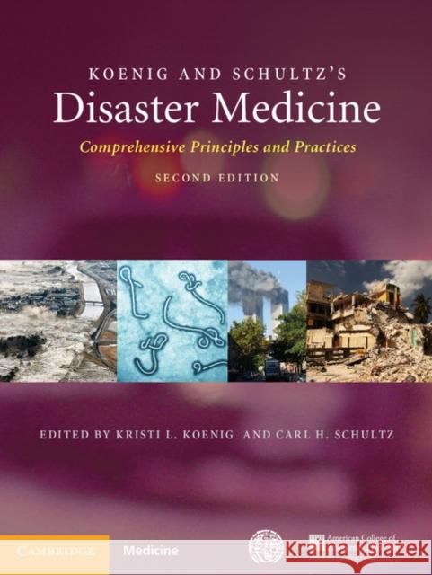 Koenig and Schultz's Disaster Medicine: Comprehensive Principles and Practices Kristi, MD Koenig Carl Schultz 9781107040755 Cambridge University Press