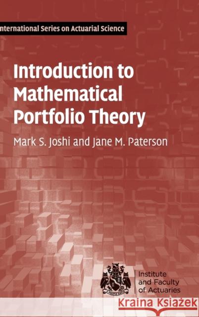 Introduction to Mathematical Portfolio Theory Mark S Joshi & Jane M Patersone 9781107042315