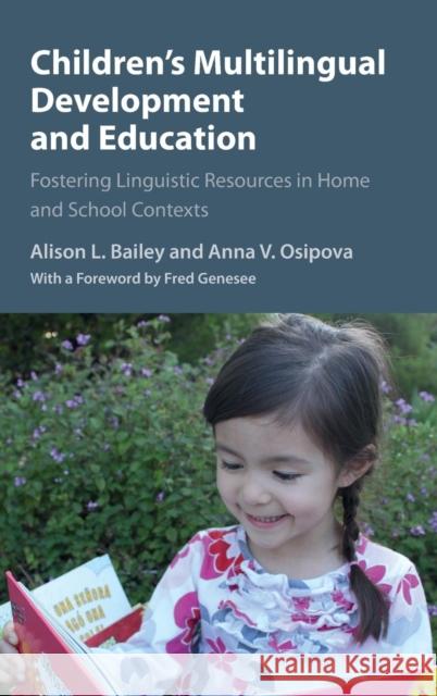 Children's Multilingual Development and Education: Fostering Linguistic Resources in Home and School Contexts Bailey, Alison L. 9781107042445 Cambridge University Press