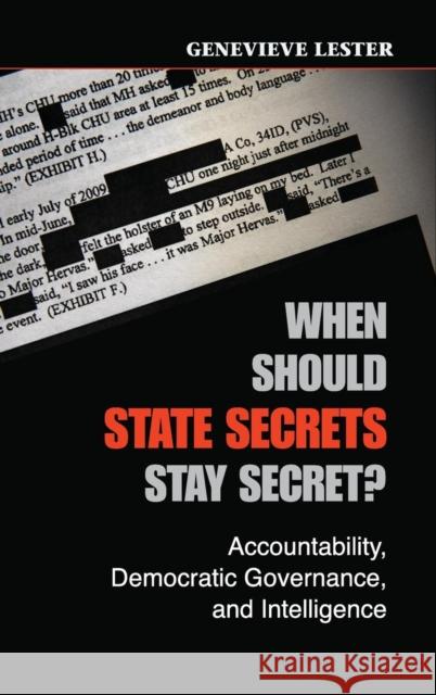 When Should State Secrets Stay Secret?: Accountability, Democratic Governance, and Intelligence Lester, Genevieve 9781107042476