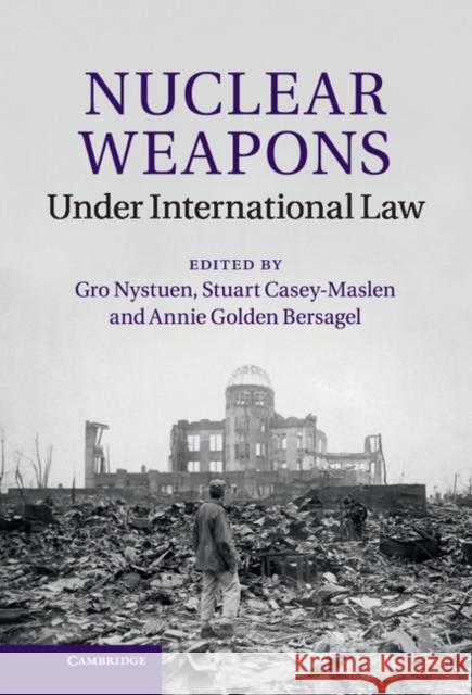 Nuclear Weapons Under International Law Nystuen, Gro 9781107042742 Cambridge University Press