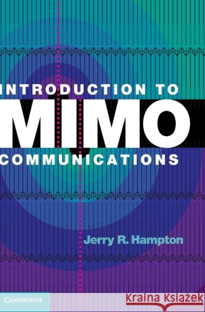 Introduction to Mimo Communications Hampton, Jerry R. 9781107042834 CAMBRIDGE UNIVERSITY PRESS