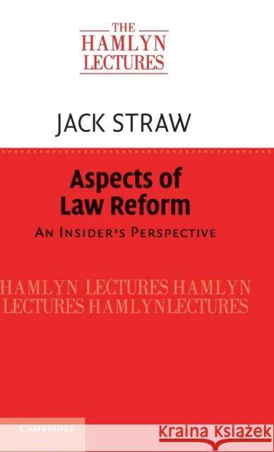 Aspects of Law Reform: An Insider's Perspective Straw, Jack 9781107043022
