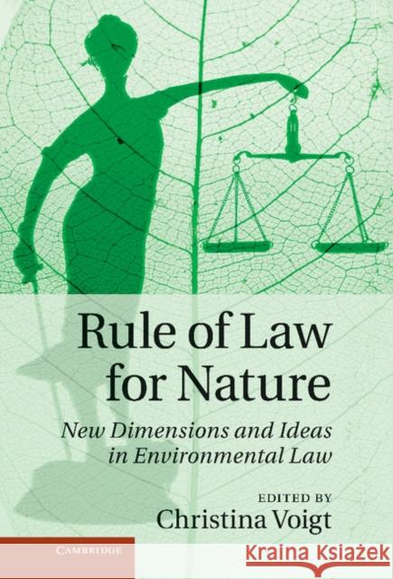 Rule of Law for Nature: New Dimensions and Ideas in Environmental Law Voigt, Christina 9781107043268 CAMBRIDGE UNIVERSITY PRESS
