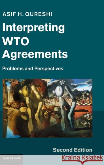 Interpreting Wto Agreements: Problems and Perspectives Qureshi, Asif H. 9781107043299