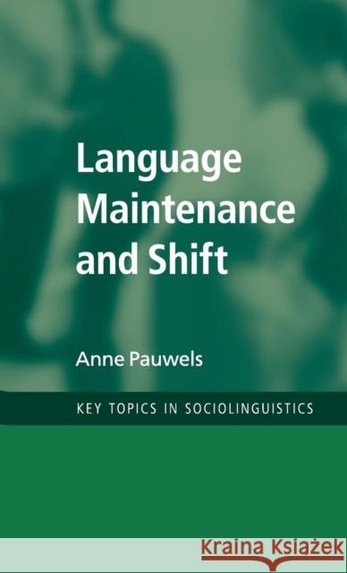 Language Maintenance and Shift Anne Pauwels 9781107043695 Cambridge University Press