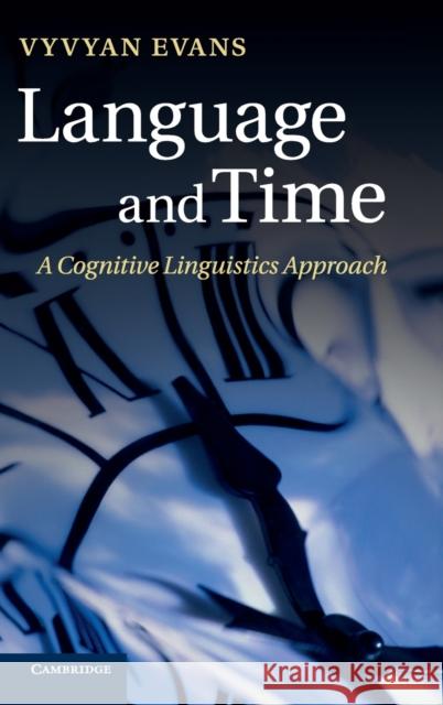 Language and Time: A Cognitive Linguistics Approach Evans, Vyvyan 9781107043800