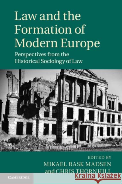 Law and the Formation of Modern Europe: Perspectives from the Historical Sociology of Law Madsen, Mikael Rask 9781107044050 CAMBRIDGE UNIVERSITY PRESS