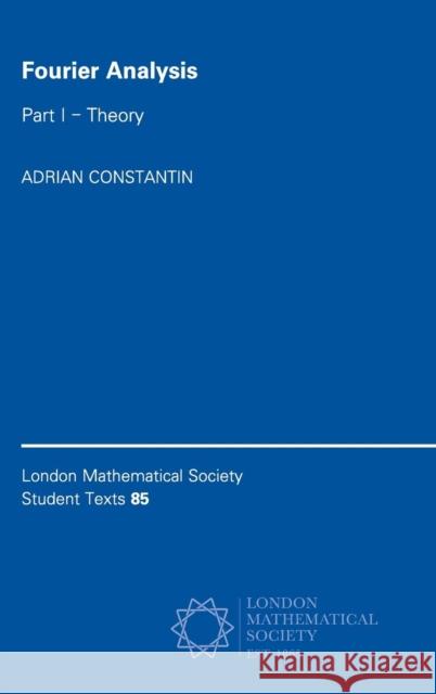 Fourier Analysis: Volume 1, Theory Constantin, Adrian 9781107044104 Cambridge University Press