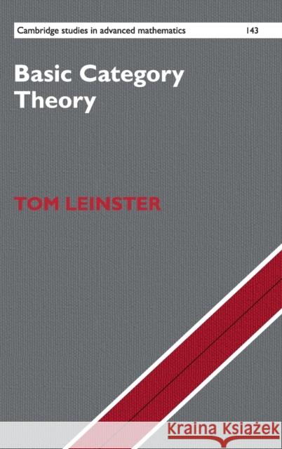Basic Category Theory Tom Leinster 9781107044241 CAMBRIDGE UNIVERSITY PRESS