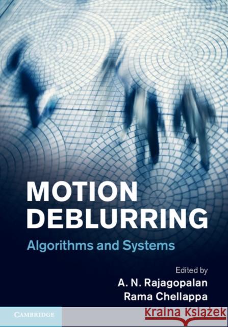 Motion Deblurring: Algorithms and Systems Rajagopalan, A. N. 9781107044364 Cambridge University Press
