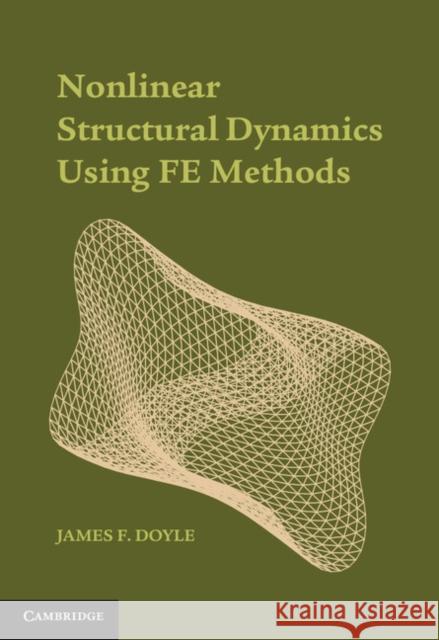 Nonlinear Structural Dynamics Using Fe Methods Doyle, James F. 9781107045705