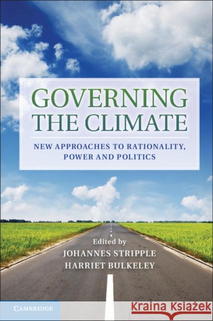 Governing the Climate: New Approaches to Rationality, Power and Politics Stripple, Johannes 9781107046269