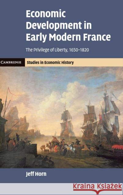 Economic Development in Early Modern France Horn, Jeff 9781107046283