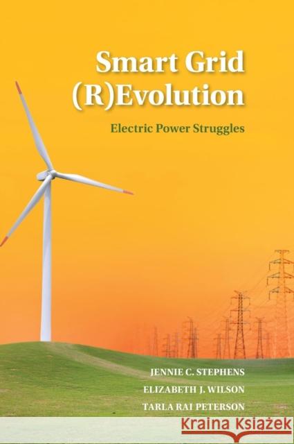 Smart Grid (R)Evolution: Electric Power Struggles Stephens, Jennie C. 9781107047280 Cambridge University Press