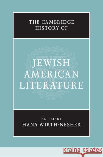The Cambridge History of Jewish American Literature Hana Wirth-Nesher 9781107048201 Cambridge University Press