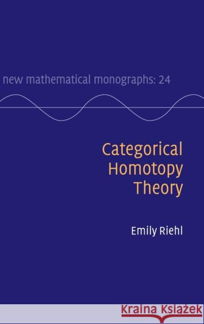 Categorical Homotopy Theory Emily Riehl 9781107048454 Cambridge University Press