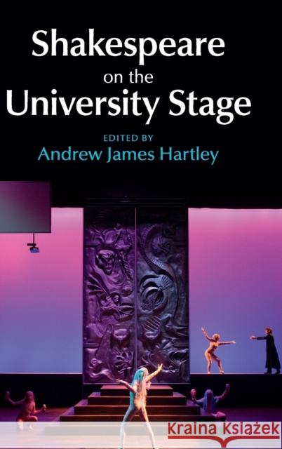 Shakespeare on the University Stage Andrew Hartley 9781107048553 Cambridge University Press