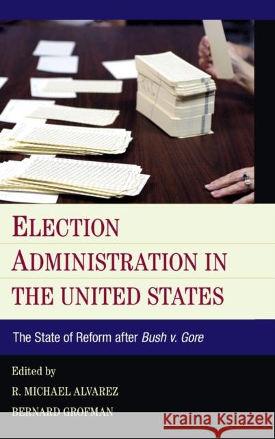 Election Administration in the United States: The State of Reform After Bush V. Gore Alvarez, R. Michael 9781107048638 Cambridge University Press