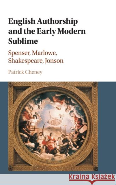 English Authorship and the Early Modern Sublime Cheney, Patrick 9781107049628