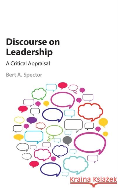 Discourse on Leadership: A Critical Appraisal Bert Spector 9781107049789 Cambridge University Press