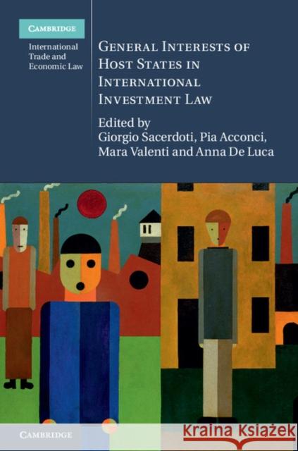 General Interests of Host States in International Investment Law Giorgio Sacerdoti Pia Acconci Mara Valenti 9781107050235 Cambridge University Press