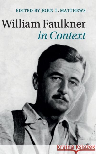 William Faulkner in Context John Matthews 9781107050372