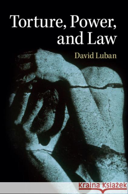 Torture, Power, and Law David Luban   9781107051096