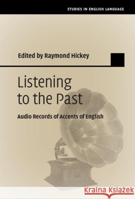 Listening to the Past: Audio Records of Accents of English  9781107051577 Studies in English Language