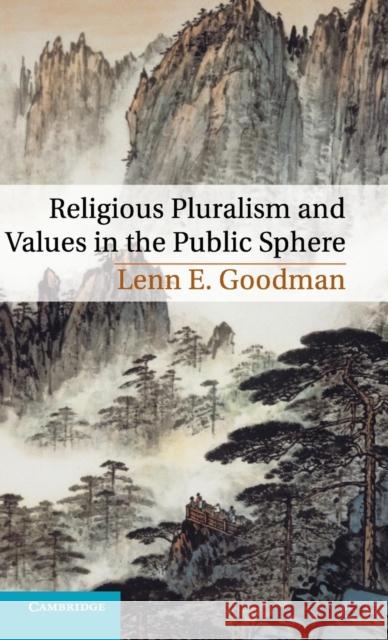 Religious Pluralism and Values in the Public Sphere Lenn Goodman 9781107052130