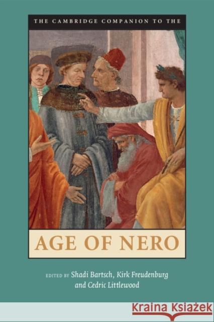 The Cambridge Companion to the Age of Nero Shadi Bartsch Kirk Freudenburg Cedric Littlewood 9781107052208 Cambridge University Press