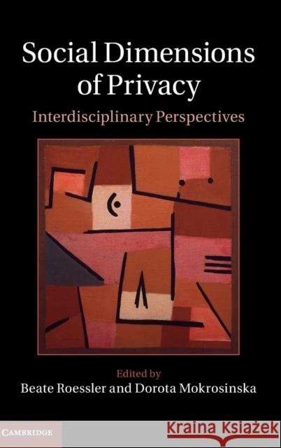 Social Dimensions of Privacy: Interdisciplinary Perspectives Roessler, Beate 9781107052376