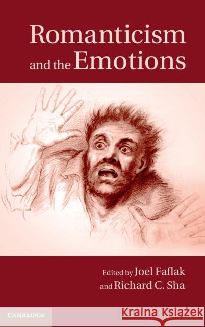 Romanticism and the Emotions Joel Faflak & Richard C Sha 9781107052390 CAMBRIDGE UNIVERSITY PRESS