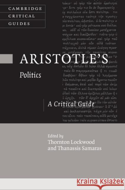 Aristotle's Politics: A Critical Guide Lockwood, Thornton 9781107052703 Cambridge University Press