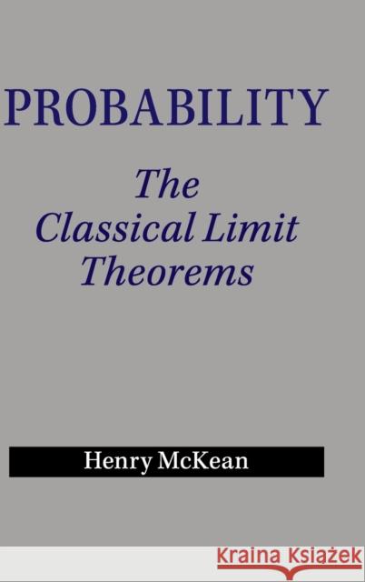 Probability: The Classical Limit Theorems Henry McKean 9781107053212