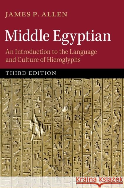 Middle Egyptian: An Introduction to the Language and Culture of Hieroglyphs Allen, James P. 9781107053649 Cambridge University Press
