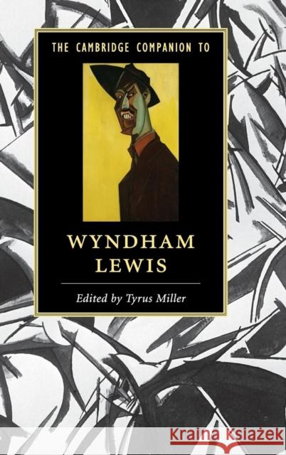 The Cambridge Companion to Wyndham Lewis Tyrus Miller   9781107053984