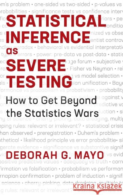 Statistical Inference as Severe Testing: How to Get Beyond the Statistics Wars Mayo, Deborah G. 9781107054134 Cambridge University Press