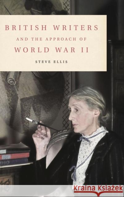 British Writers and the Approach of World War II Steve Ellis 9781107054585 CAMBRIDGE UNIVERSITY PRESS