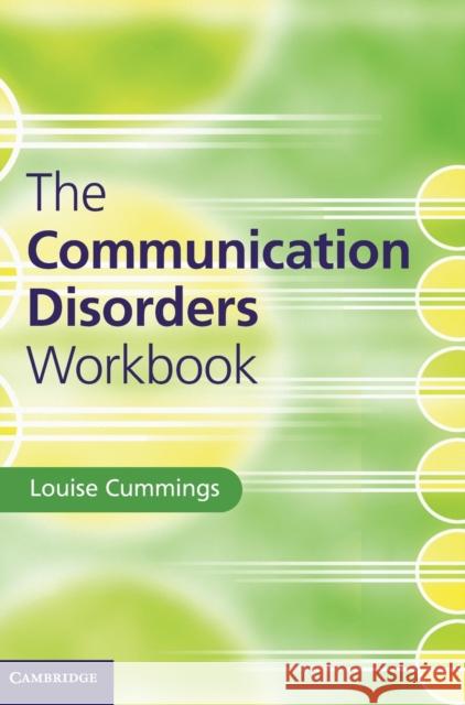 The Communication Disorders Workbook Louise Cummings   9781107054981 Cambridge University Press