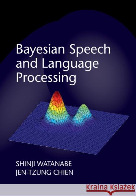 Bayesian Speech and Language Processing Shinji Watanabe 9781107055575