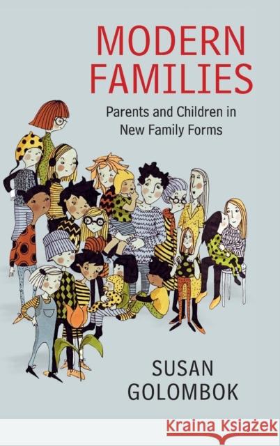 Modern Families: Parents and Children in New Family Forms Golombok, Susan 9781107055582