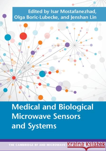 Medical and Biological Microwave Sensors and Systems Isar Mostafanezhad Olga Boric-Lubecke Jenshan Lin 9781107056602 Cambridge University Press